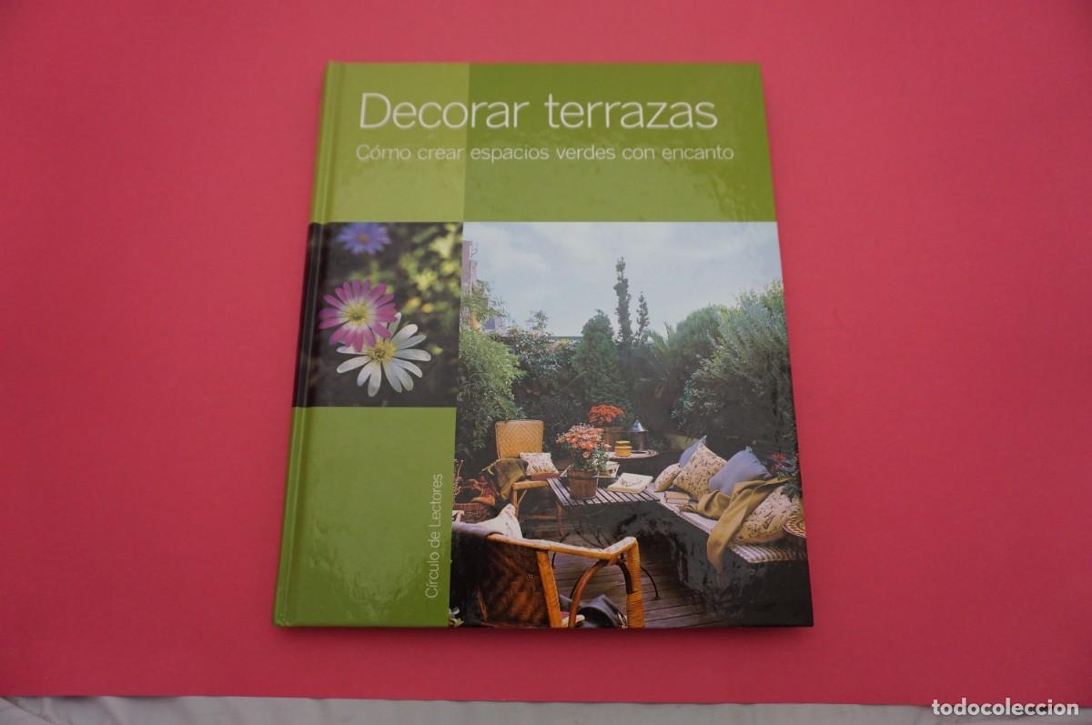 Libros: 12E/ DECORAR TERRAZAS - IDEAS PARA CREAR ESPACIOS VERDES / CIRCULO DE LECTORES - Foto 1