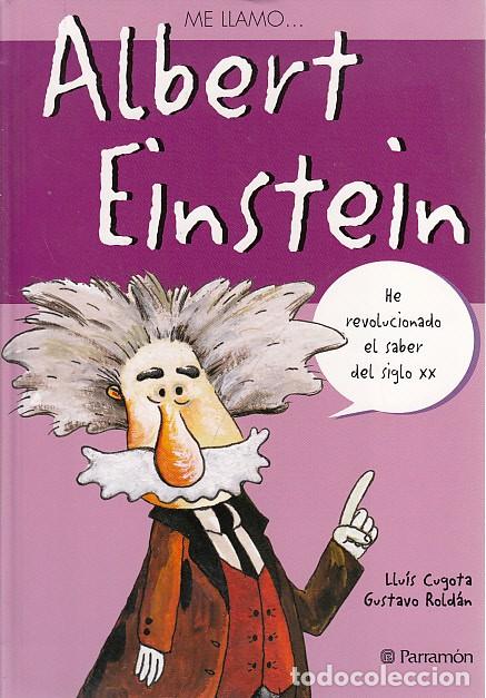 Libros: ME LLAMO... ALBERT EINSTEIN - CUGOTA, LLU&Iacute;S; ROLD&Aacute;N, GUSTAVO - Foto 1