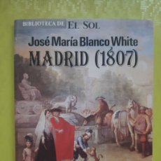 Libros: MADRID (1807) - JOSÉ MARÍA BLANCO WHITE/ BIBLIOTECA DEL SOL. Lote 368428421