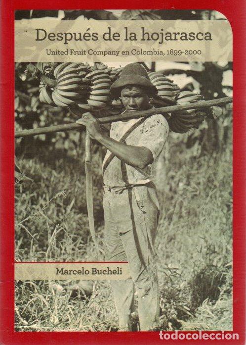 books: Despu&eacute;s de la hojarasca. United Fruit Company en Colombia, 1899-2000 - Bucheli, Marcelo