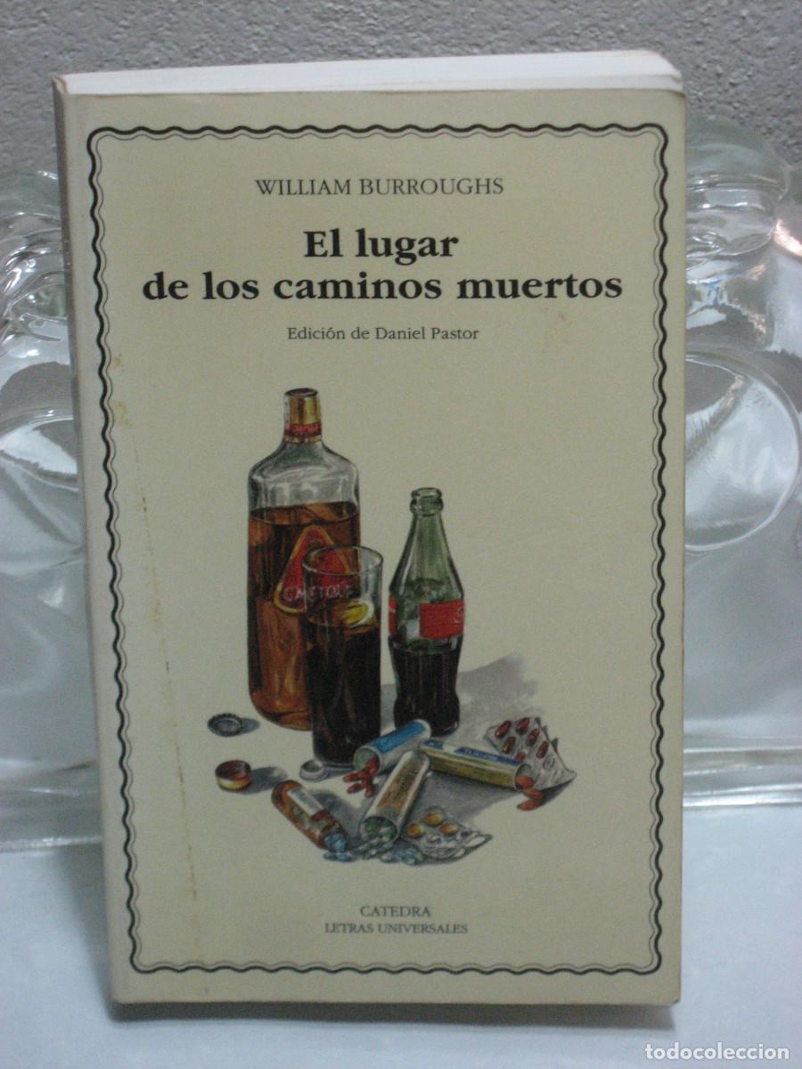 Libros: EL LUGAR DE LOS CAMINOS MUERTOS - William Burroughs - Foto 1