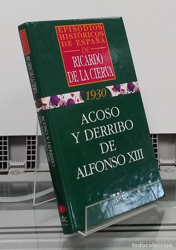 Libros: 1930 Acoso y derribo del Alfonso XIII - Ricardo de la Cierva - Foto 1