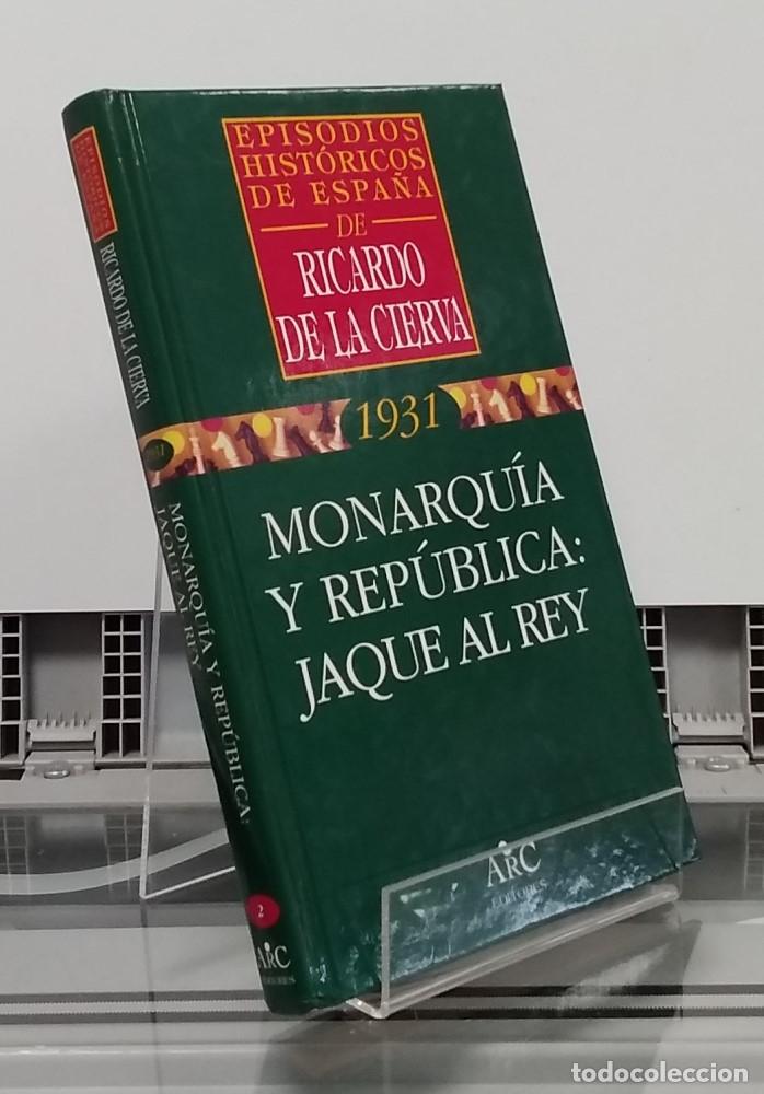 Libros: 1931 Monarqu&iacute;a y rep&uacute;blica: jaque al rey - Ricardo de la Cierva - Foto 1