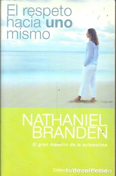 B&uuml;cher: EL RESPETO HACIA UNO MISMO NATHANIEL BRANDEN EL GRAN MAESTRO DE LA AUTOESTIMA COLECCION VIVIR CON PL