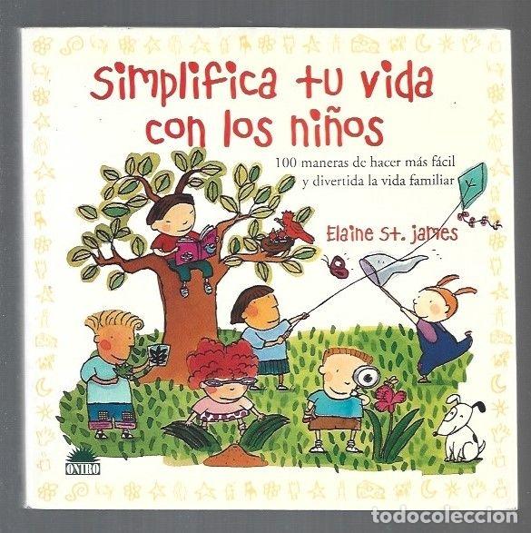 Libros: SIMPLIFICA TU VIDA CON LOS NI&Ntilde;OS - JAMES, ELAINE ST. - Foto 3