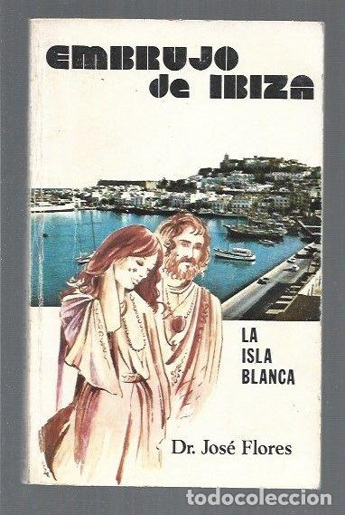 Libros: EMBRUJO DE IBIZA. LA ISLA BLANCA - FLORES, JOSE - Foto 2