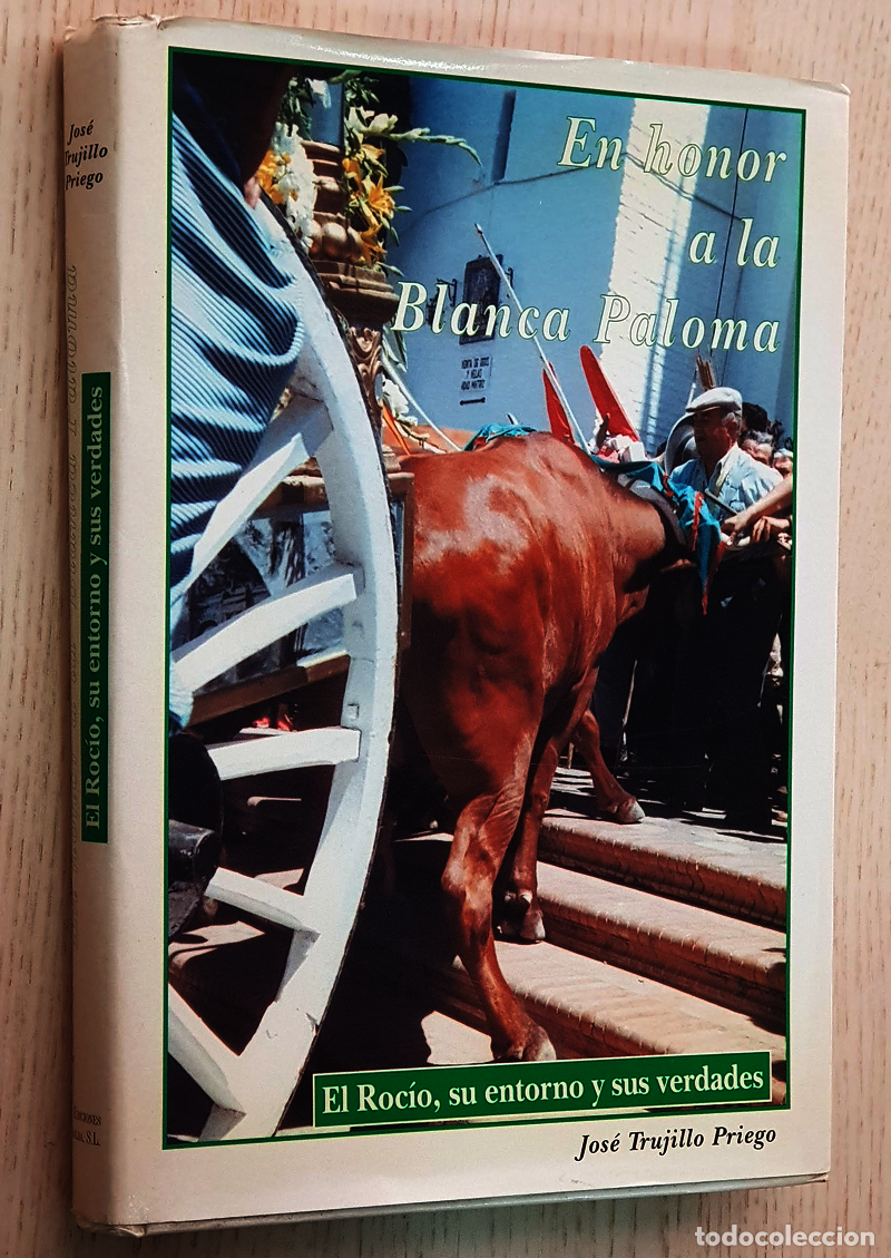 B&uuml;cher: EN HONOR A LA BLANCA PALOMA. El Roc&iacute;o, su entorno y sus verdades. (Firmado por el autor) - TRUJILLO