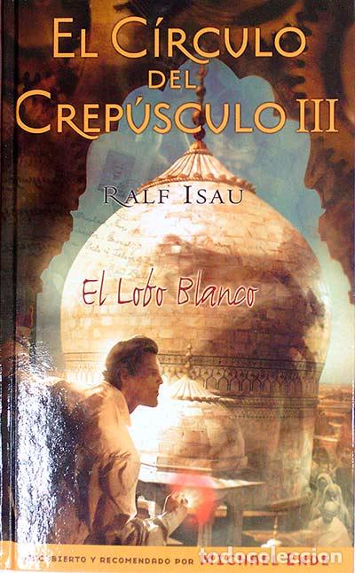 Libros: El c&iacute;rculo del crep&uacute;sculo III El lobo blanco - Ralf Isau. - Foto 1