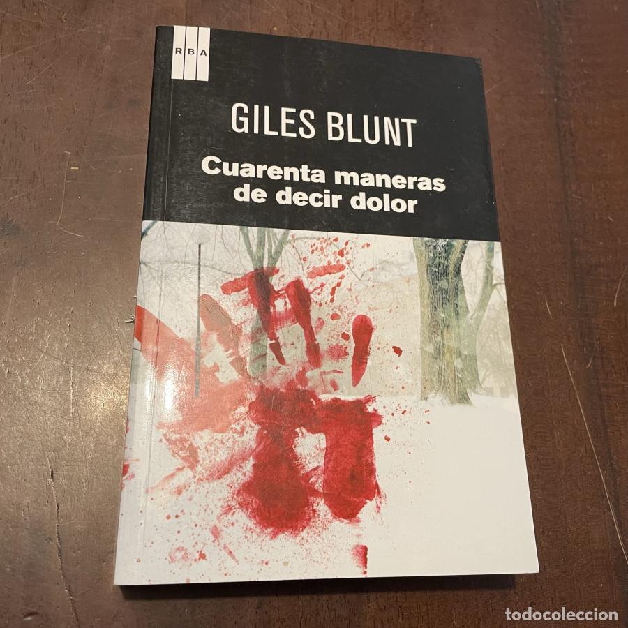 Libros: Cuarenta maneras de decir dolor - Giles Blunt - Foto 1