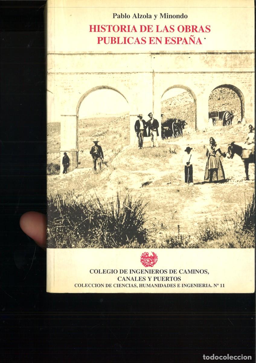 Livres: HISTORIA DE LAS OBRAS PUBLICAS EN ESPA&Ntilde;A. Pablo Alzola y Minondo
