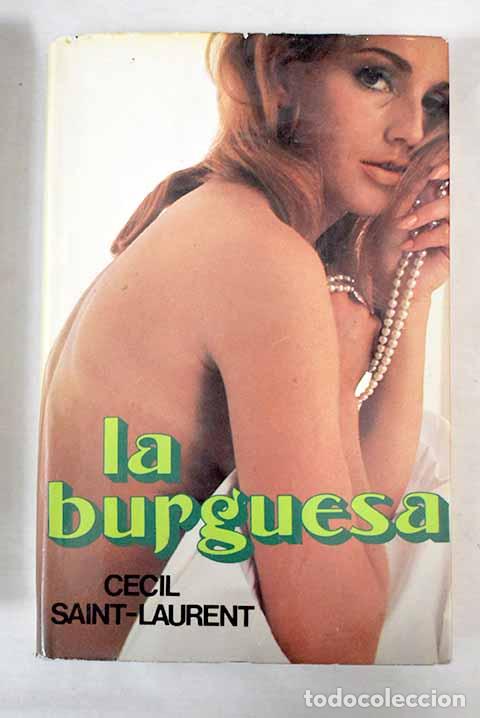 Libros: La burguesa.- Saint-Laurent, C&eacute;cil - Foto 1