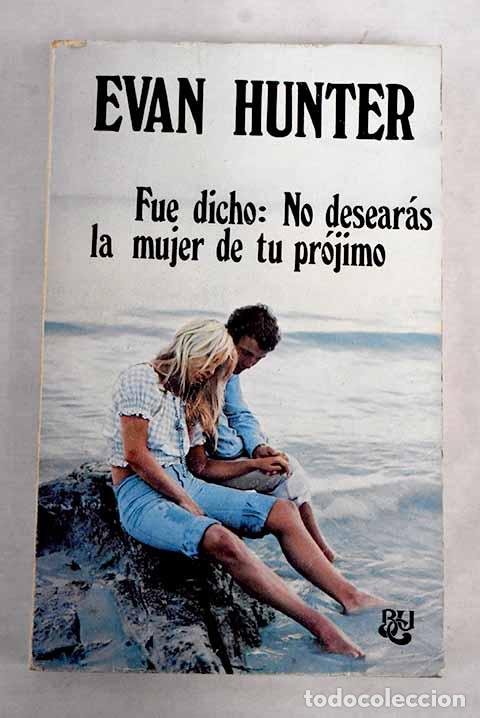 Libros: Fu&eacute; dicho: no desear&aacute;s la mujer de tu pr&oacute;jimo.- Hunter, Evan - Foto 1