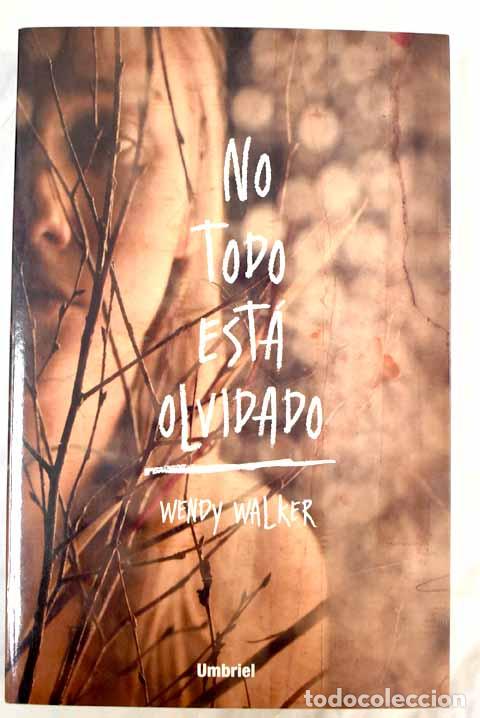 Libros: No todo est&aacute; olvidado.- Walker, Wendy - Foto 1
