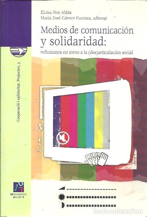 B&uuml;cher: MEDIOS DE COMUNICACION Y SOLIDARIDAD REFLEXIONES EN TORNO A LA DES ARTICULACION SOCIAL ELOISA