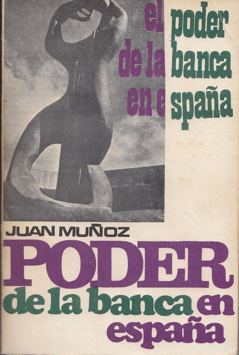 Libros: EL PODER DE LA BANCA EN ESPA&Ntilde;A. JUAN MU&Ntilde;OZ. DEDICATORIA AUT&Oacute;GRAFA- ACD - Foto 1