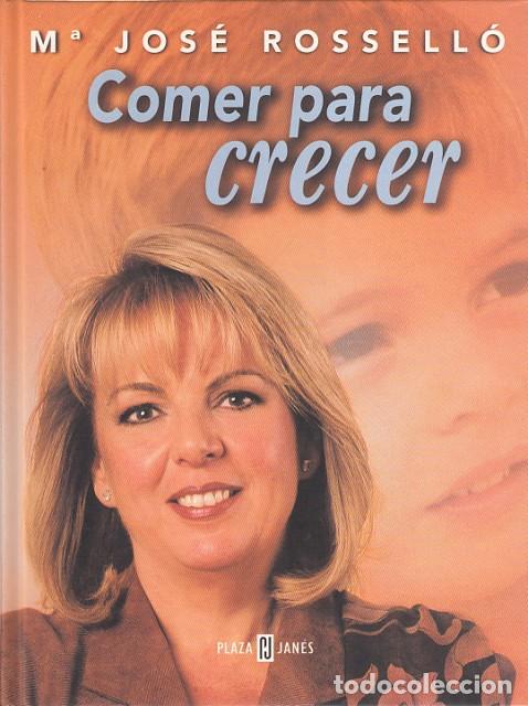Libros: COMER PARA CRECER - ROSELL&Oacute;, MAR&Iacute;A JOS&Eacute; - Foto 1