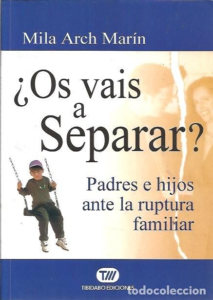 B&uuml;cher: OS VAIS A SEPARAR PADRES E HIJOS ANTE LA RUPTURA FAMILIAR MILA ARCH MARIN