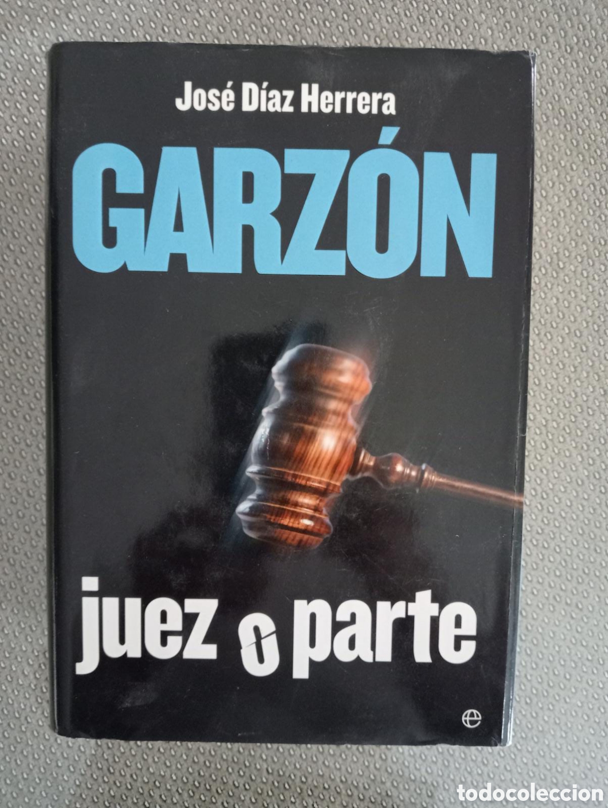 Libros: Garz&oacute;n. Juez o parte / Jos&eacute; D&iacute;az Herrera - Foto 1