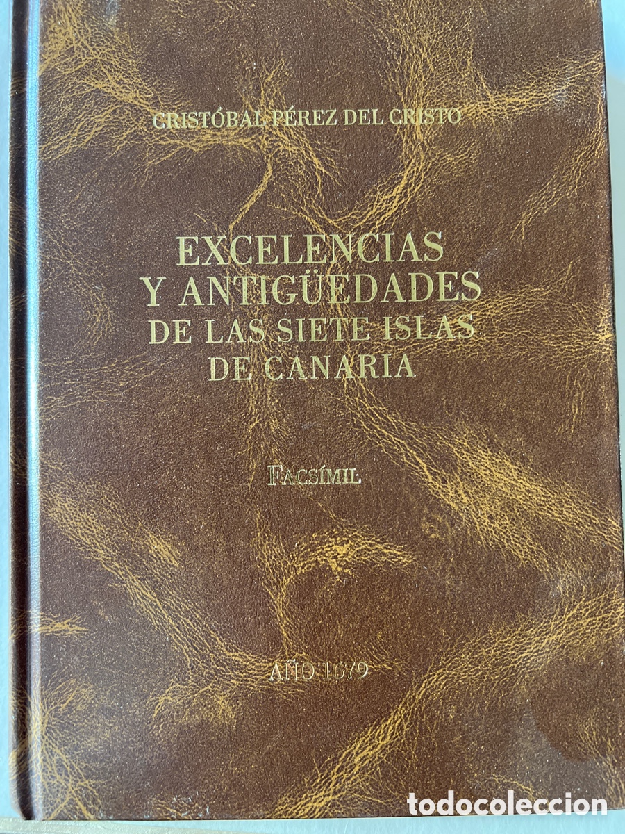 Libros: Excelencias y antig&uuml;edades de las siete Islas de Canaria, facs&iacute;mil. Cristobal Perez de Cristo 1679