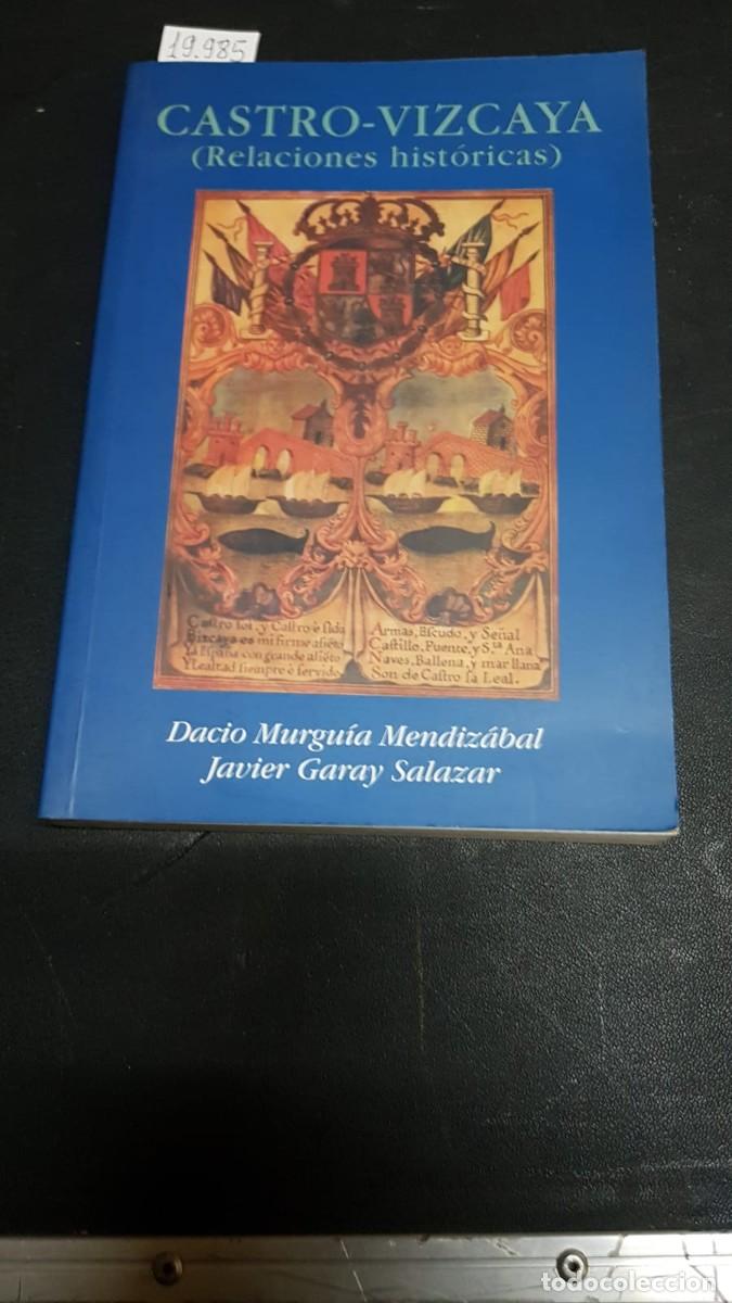 Libros: CASTRO- VIZCAYA (RELACIONES HIST&Oacute;RICAS)  -  MUNGU&Iacute;A MENDIZABAL, Dacio GARAY SALAZAR, Javier