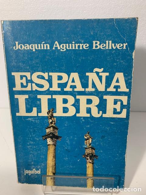 Libros: ESPA&Ntilde;A LIBRE JOAQUIN AGUIRRE BELLVER - Foto 1