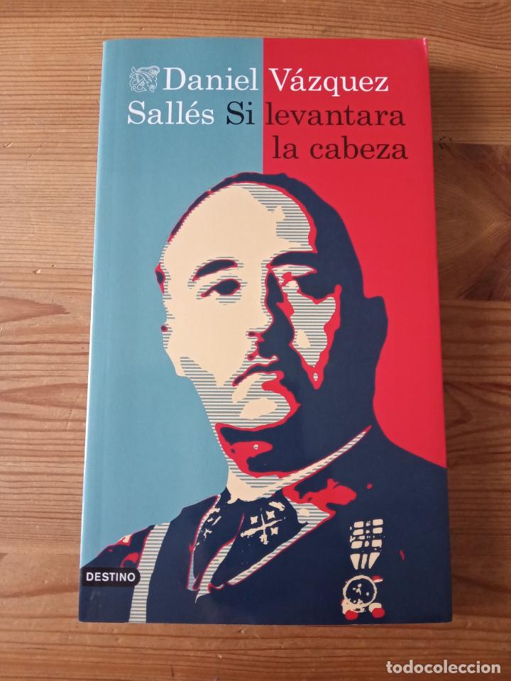 Libros: Daniel V&aacute;zquez Sall&eacute;s - Si levantara la cabeza - Foto 1