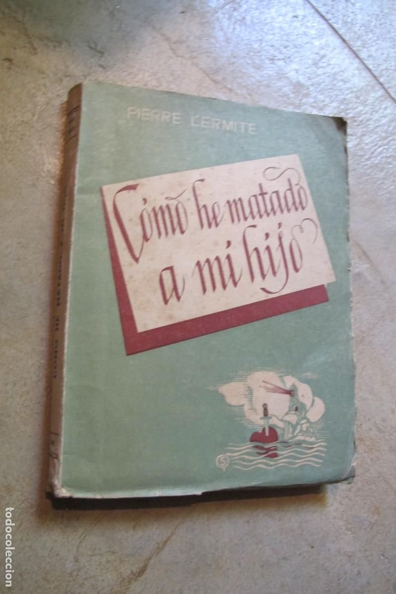 Libros: COMO HE MATADO A MI HIJO. PIERRE LERMITE. 1944 - Foto 1