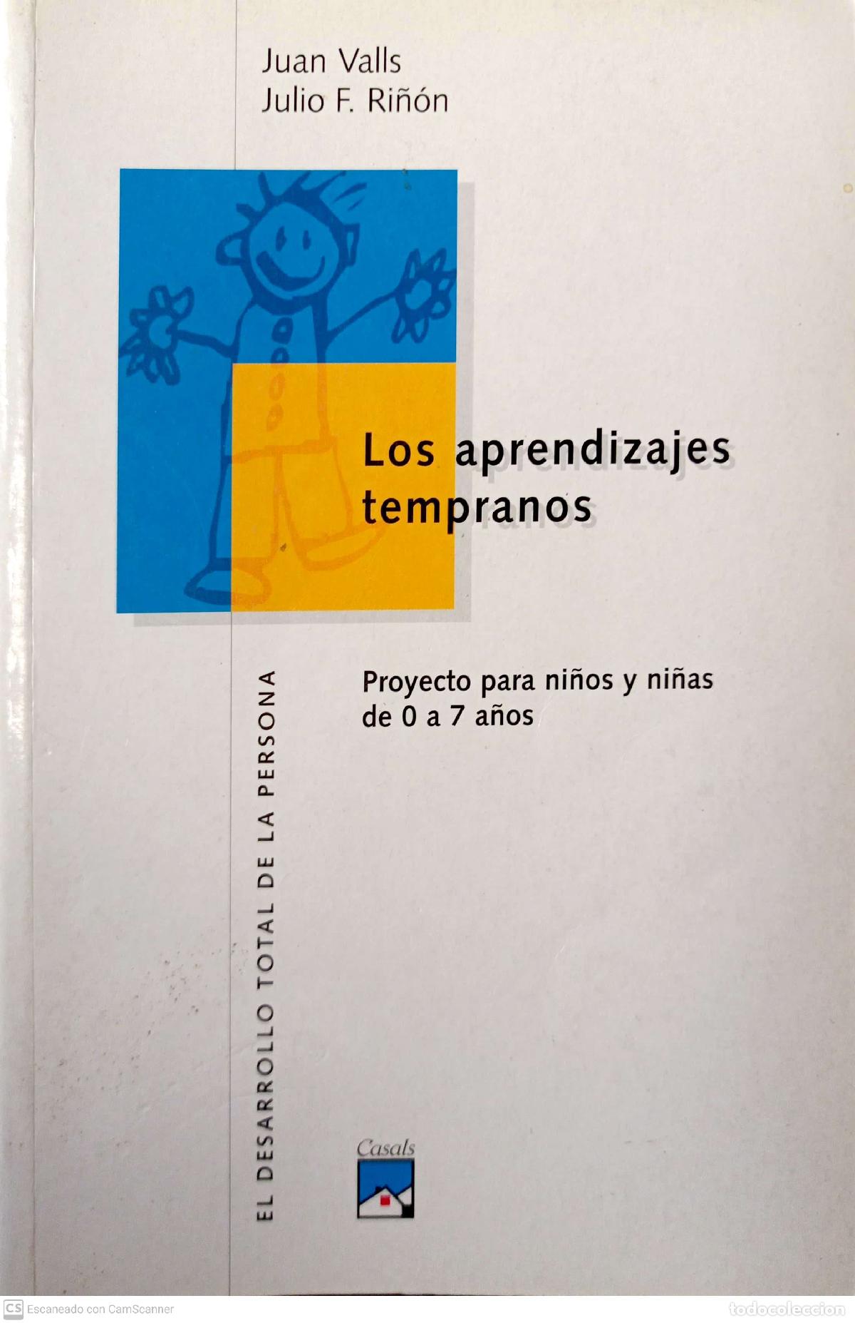 Libri di seconda mano: Los aprendizajes tempranos. Proyecto para ni&ntilde;os y ni&ntilde;as de 0 a 7 a&ntilde;os - Juan Valls; Julio F. Ri&ntilde;&oacute;n