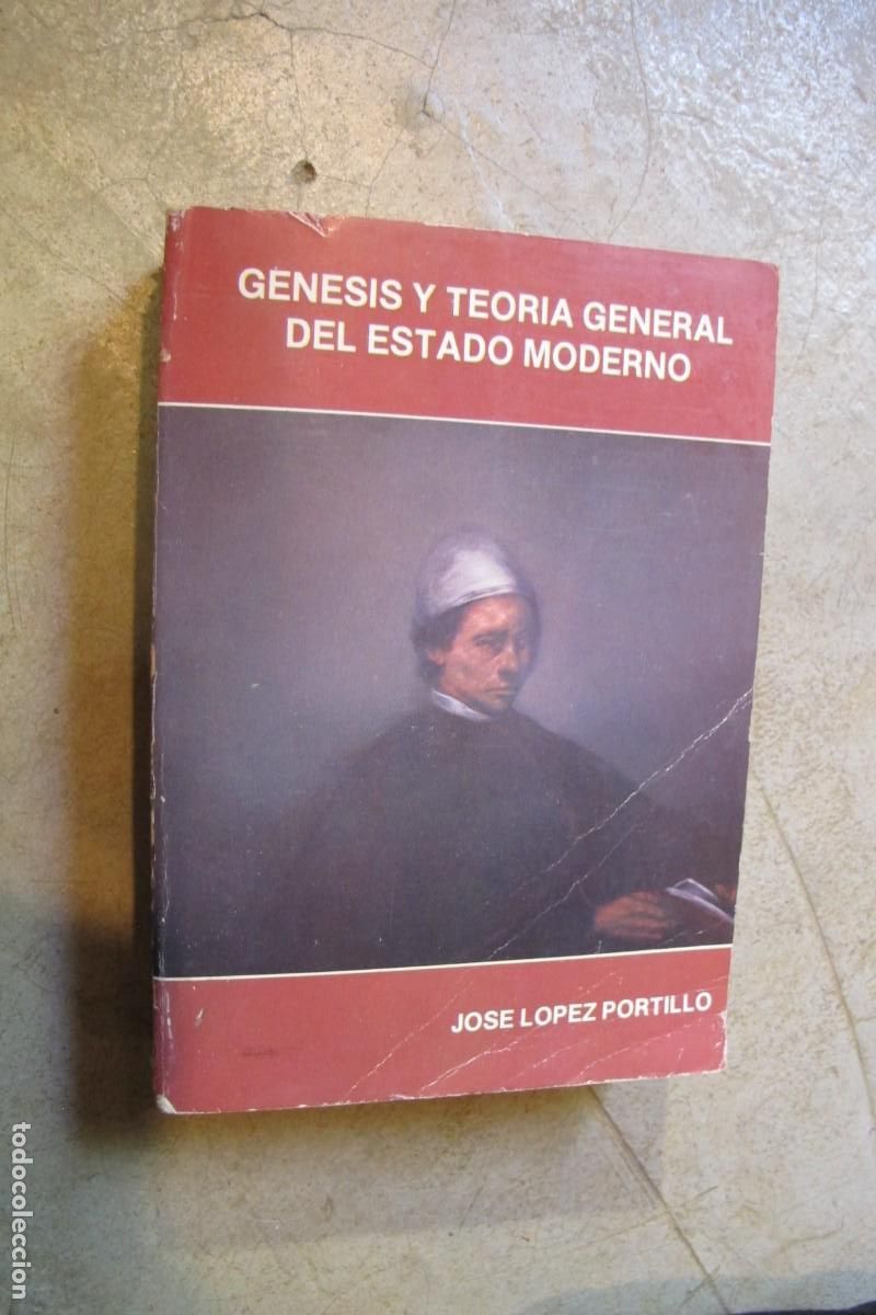 Libros: GENESIS Y TEORIA GENERAL DEL ESTADO MODERNO. JOSE LOPEZ PORTILLO - Foto 1