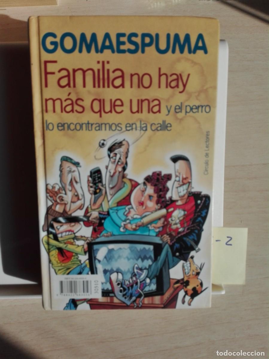 Libros: FAMILIA NO HAY M&Aacute;S QUE UNA Y AL PERRO LO ENCONTRAMOS EN LA CALLE GOMAESPUMA (C2-A)
