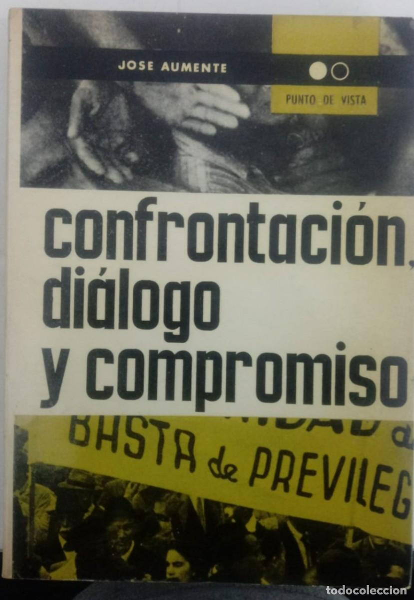 Libros: Confrontaci&oacute;n, di&aacute;logo y compromiso - Jos&eacute; Aumente - Foto 1