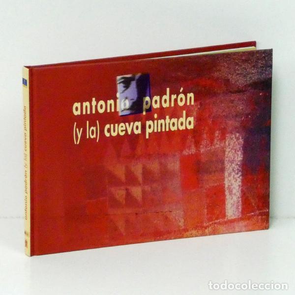 Libros: ANTONIO PADR&Oacute;N (y la) cueva pintada. Cat&aacute;logo de la exposici&oacute;n. 2006 - Foto 1