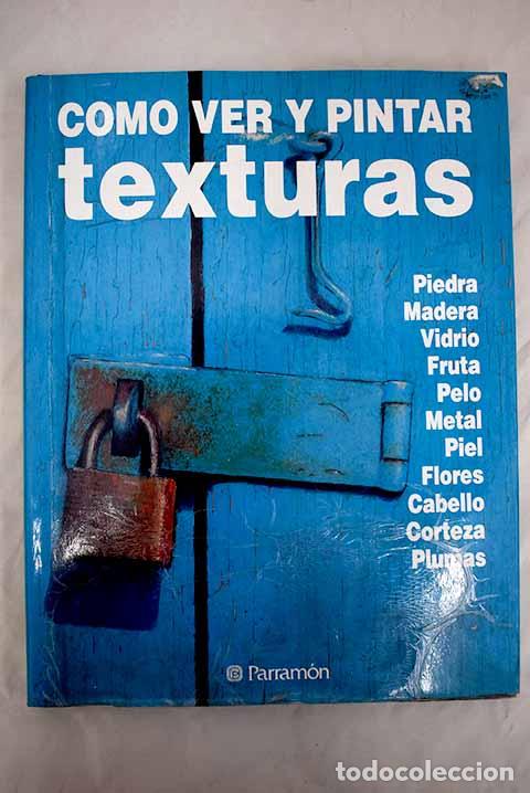 Libros: C&oacute;mo ver y pintar texturas.- Davidson, Martin - Foto 1