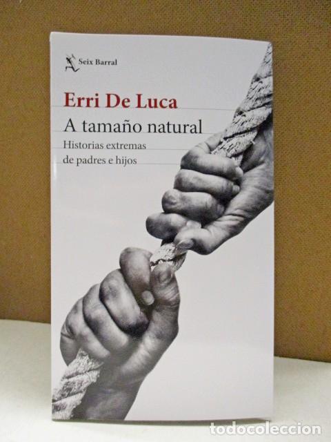Libros: LUCA, ERRI DE. - A TAMA&Ntilde;O NATURAL. HISTORIAS EXTREMAS DE PADRES E HIJOS.