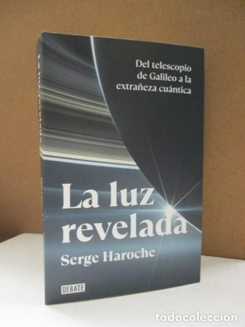 Libri di seconda mano: HAROCHE, SERGE. - LA LUZ REVELADA. DEL TELESCOPIO DE GALILEO A LA EXTRA&Ntilde;EZA CU&Aacute;NTICA.