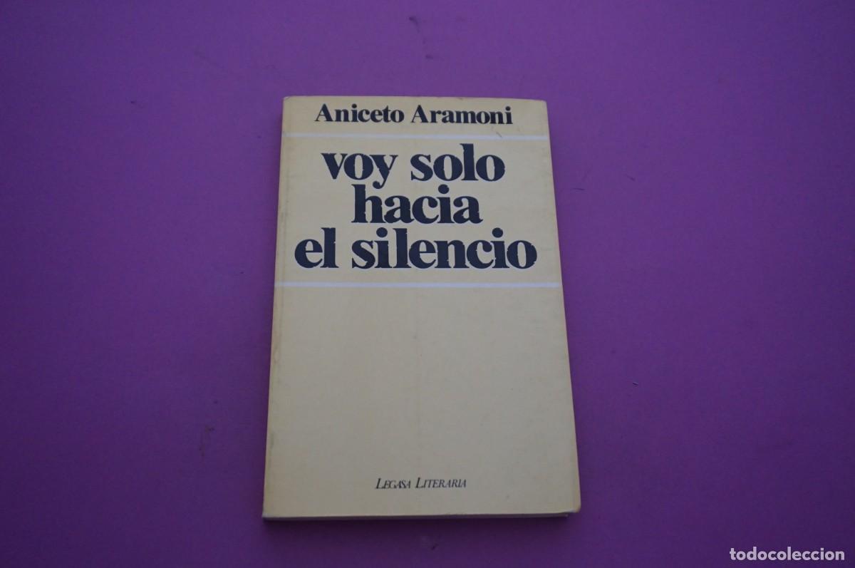 Livros em segunda m&atilde;o: AMF-14C/ VOY SOLO HACIA EL SILENCIO - ANICETO ARAMONI / LEGASA LITERARIA