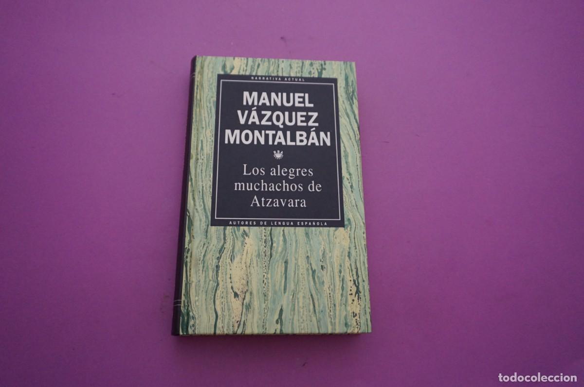 Libros: AMF-14E/ LOS ALEGRES MUCHACHOS DE ATZAVARA - MANUEL VAZQUEZ MONTALBAN / RBA - Foto 1