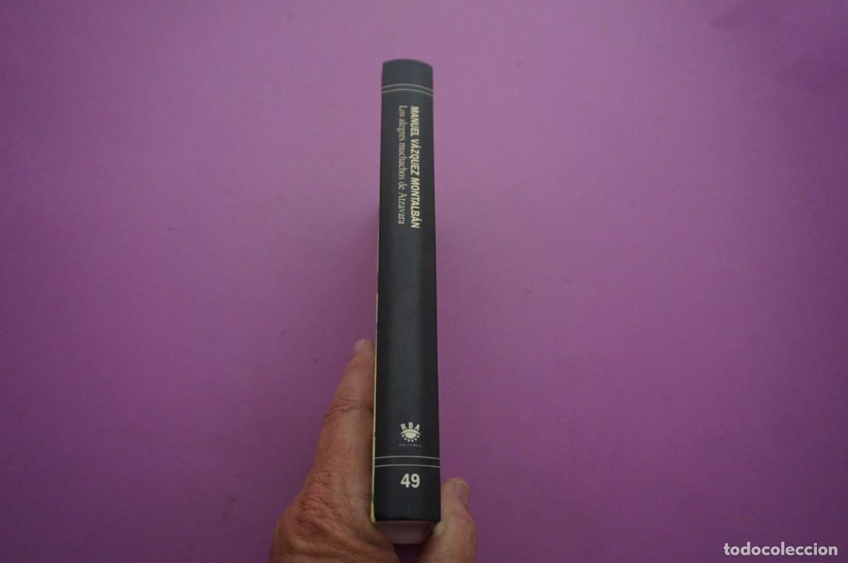 Libros: AMF-14E/ LOS ALEGRES MUCHACHOS DE ATZAVARA - MANUEL VAZQUEZ MONTALBAN / RBA - Foto 6