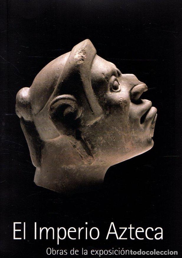 Libros: El Imperio Azteca. Obras de la exposici&oacute;n - NO CONSTA AUTOR - Foto 1