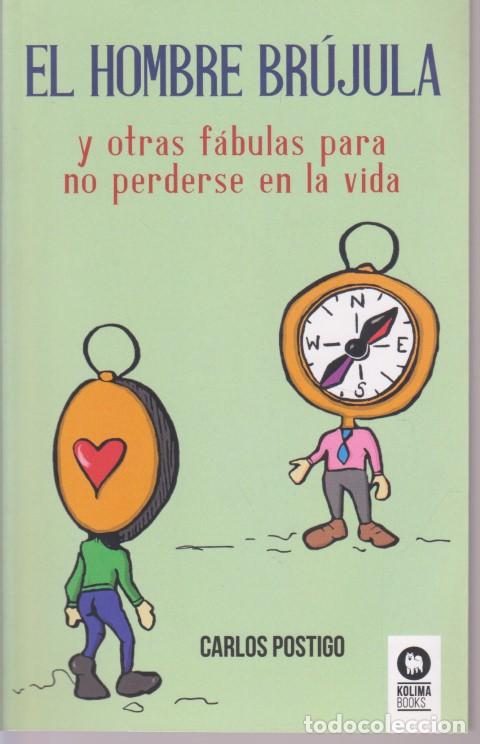 Libros: EL HOMBRE BRUJULA Y OTRAS FABULAS PARA NO PERDERSE EN LA VIDA - CARLOS POSTIGO