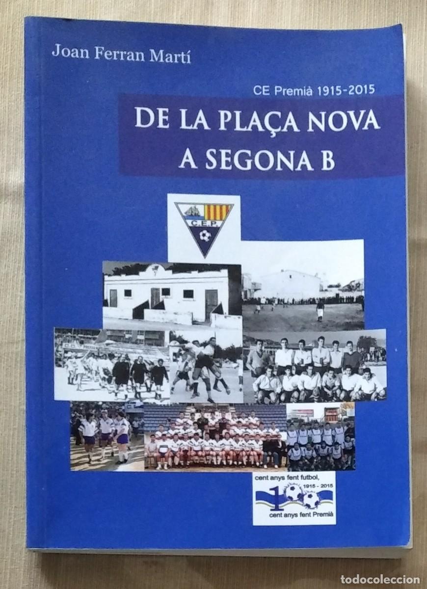 Libros: C E PREMI&Agrave;: De la Pla&ccedil;a Nova a Segona B - JOAN FERRAN MARTI - Foto 1