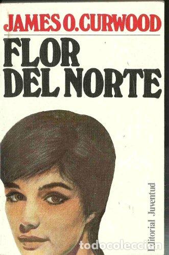 Libros: FLOR DEL NORTE - Curwood,James O. - Foto 1