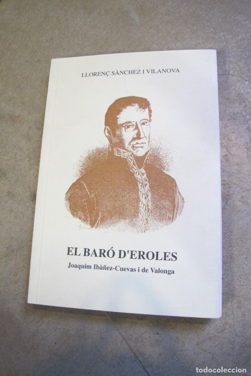 B&uuml;cher: EL BARO D'EROLES JOAQUIM IBA&Ntilde;EZ-CUEVAS I DE VALONGA. LLOREN&Ccedil; SANCHEZ I VILANOVA