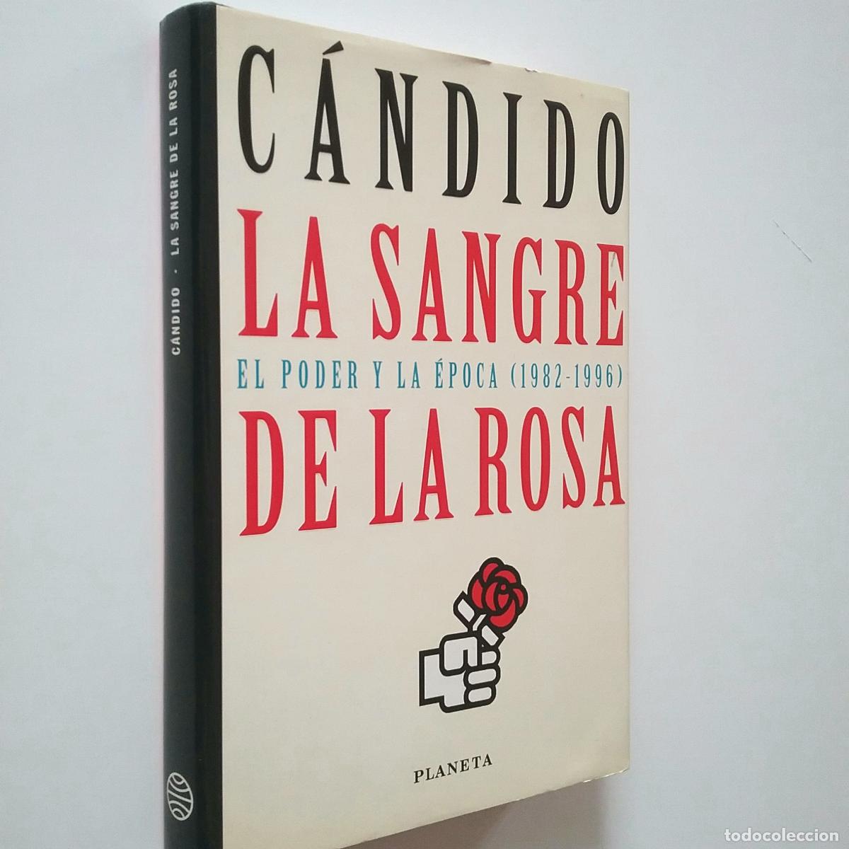 Libros: C&aacute;ndido - La sangre de la rosa. El poder y la &eacute;poca (1982-1996) - Foto 1