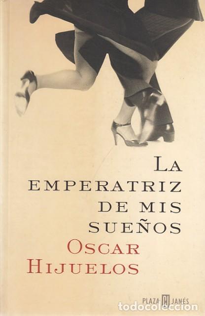 Libros: LA EMPERATRIZ DE MIS SUE&Ntilde;OS - HIJUELOS, &Oacute;SCAR - Foto 1
