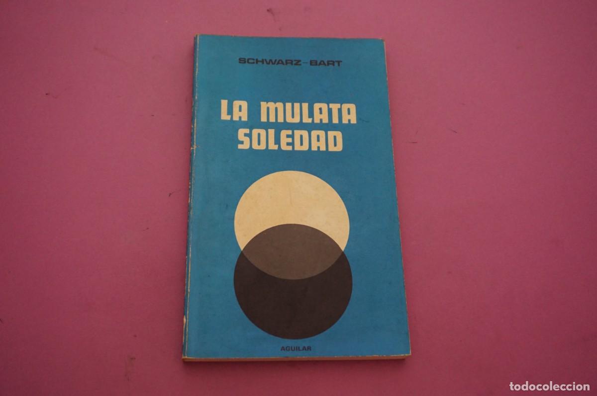 Libros: AMF-16D/ LA MULATA SOLEDAD - ANDRE SCHWARZ-BART / AGUILAR - Foto 1