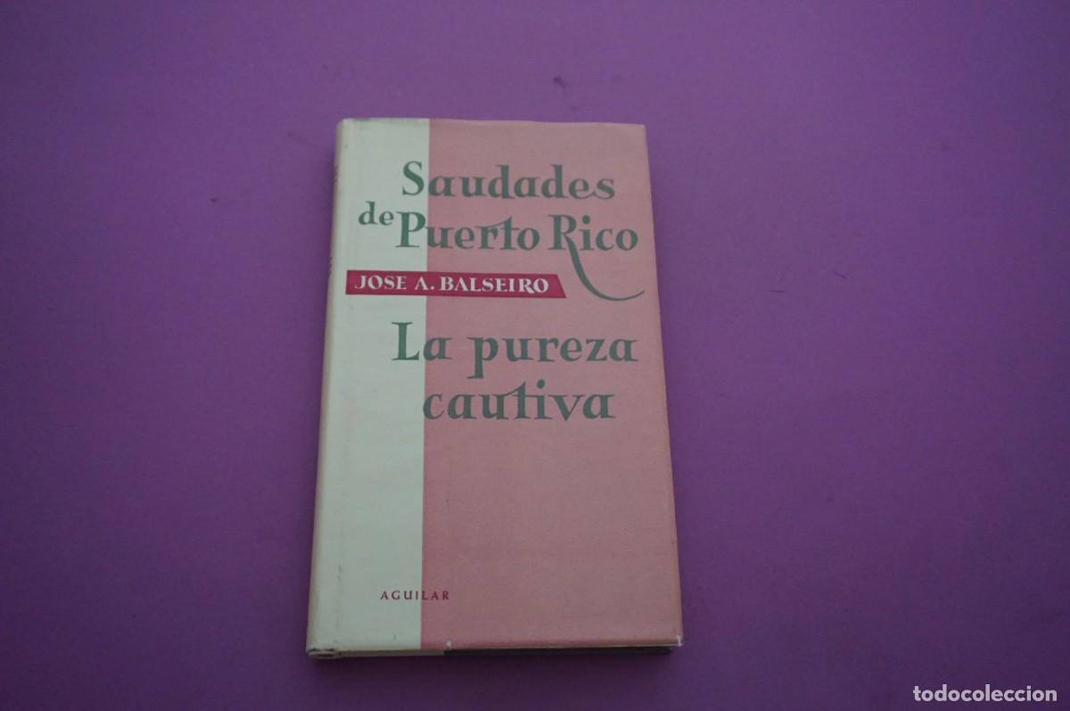 Libri di seconda mano: AMF-16F/ SAUDADES DE PUERTO RICO - LA PUREZA CAUTIVA - JOSE A. BALSEIRO / AGUILAR