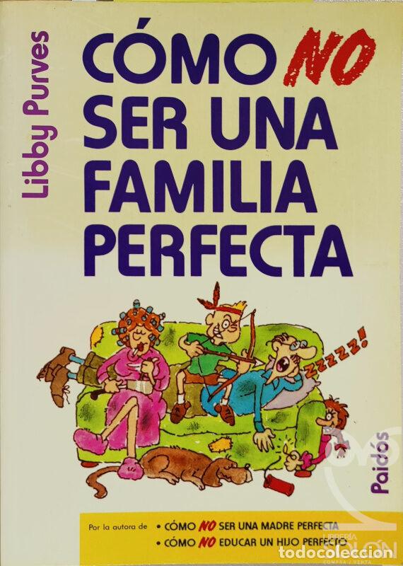 Libros: C&oacute;mo no ser una familia perfecta - Libby Purves - Foto 1