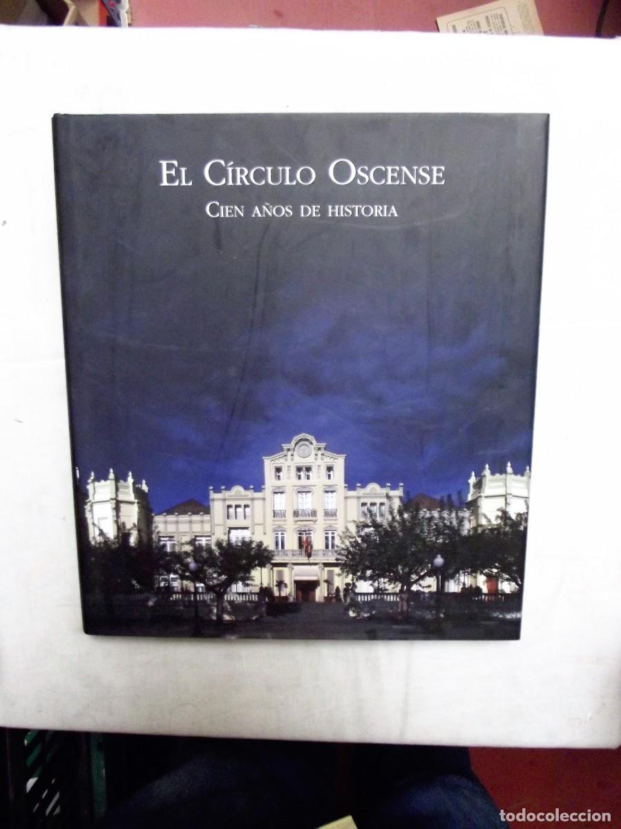 Libros: EL CIRCULO OSCENSE CIEN A&Ntilde;OS DE HISTORIA - Foto 1