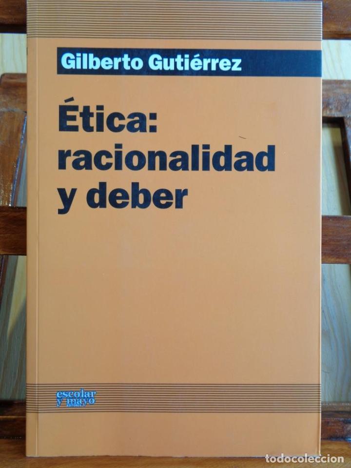 Libros: &Eacute;TICA: RACIONALIDAD Y DEBER - GILBERTO GUTI&Eacute;RREZ - Foto 1